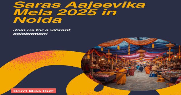 Saras Aajeevika Mela 2025 Noida: Where Rural India Meets Urban Hearts